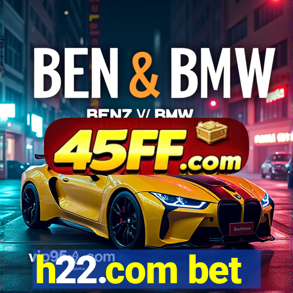 h22.com bet